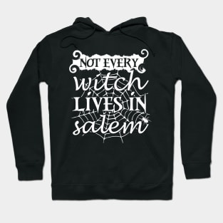 Not Every Witch Lives In Salem Hoodie